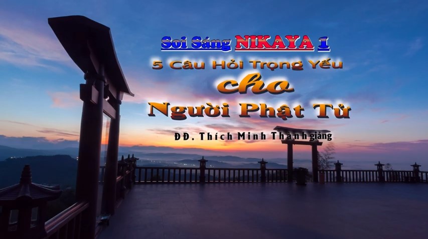 Soi Sáng NIKAYA - 5 Câu Hỏi Trọng Yếu Cho Người Phật Tử