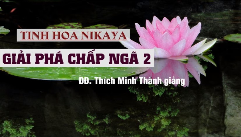 Tinh Hoa NIKAYA – Giải Phá Chấp Ngã 2