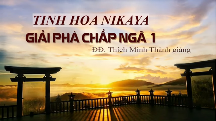 Tinh Hoa NIKAYA - Giải Phá Chấp Ngã 1